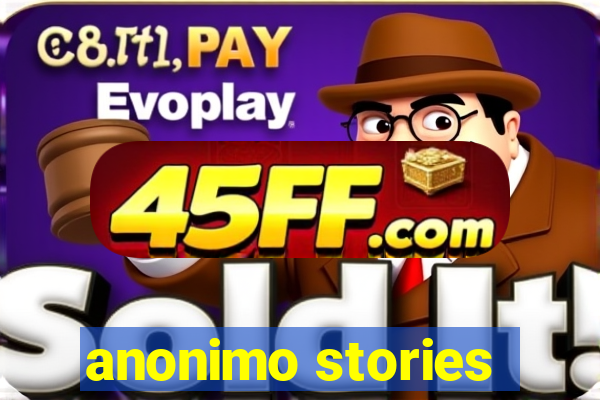 anonimo stories